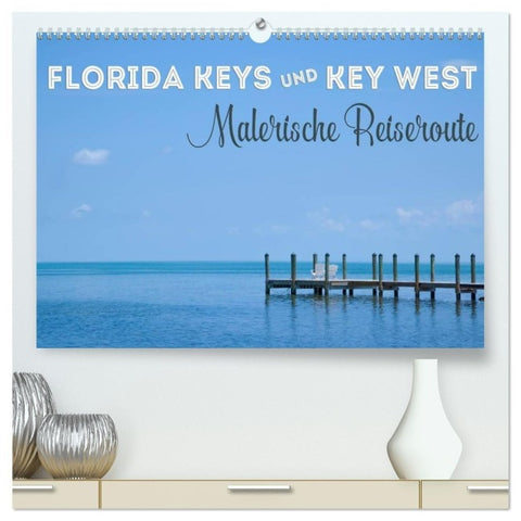 FLORIDA KEYS UND KEY WEST Malerische Reiseroute (hochwertiger Premium Wandkalender 2027 DIN A2 quer), Kunstdruck in Hochglanz