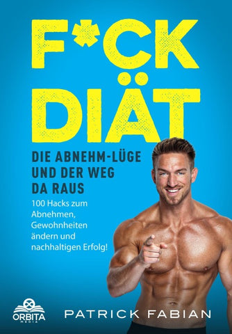 F*ck Diät – Die Abnehm-Lüge und der Weg da raus