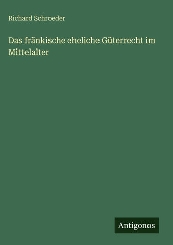 Das fränkische eheliche Güterrecht im Mittelalter