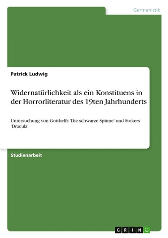Widernatürlichkeit als ein Konstituens in der Horrorliteratur  des 19ten Jahrhunderts