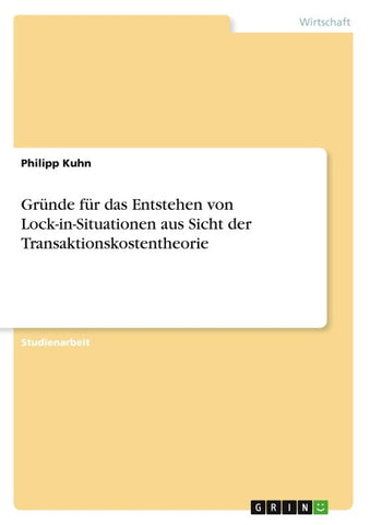 Gründe für das Entstehen von Lock-in-Situationen aus Sicht der Transaktionskostentheorie