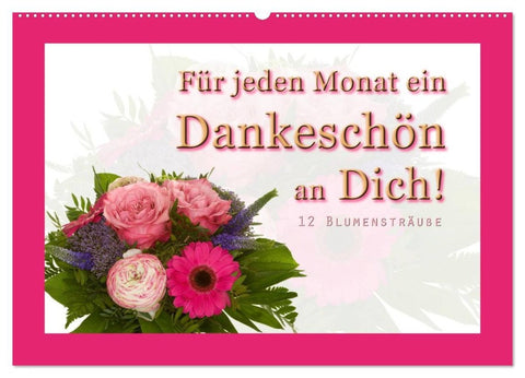 Für jeden Monat ein Dankeschön an Dich! - 12 Blumensträuße (Wandkalender 2026 DIN A2 quer), CALVENDO Monatskalender