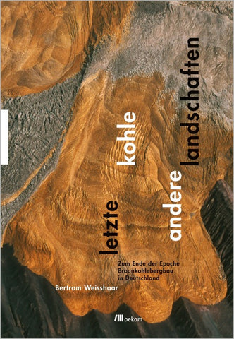 Letzte Kohle. Andere Landschaften