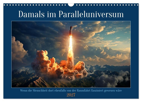 Damals im Paralleluniversum (Wandkalender 2027 DIN A3 quer), CALVENDO Monatskalender