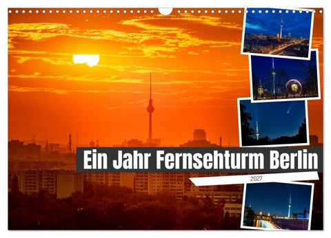 Ein Jahr Fernsehturm Berlin (Wandkalender 2027 DIN A3 quer), CALVENDO Monatskalender