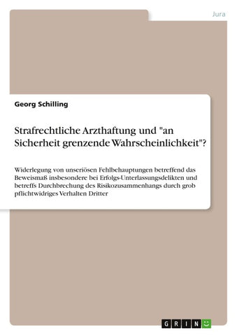 Strafrechtliche Arzthaftung und "an Sicherheit grenzende Wahrscheinlichkeit"?