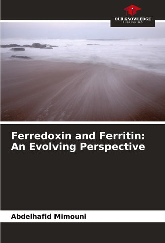 Ferredoxin and Ferritin: An Evolving Perspective