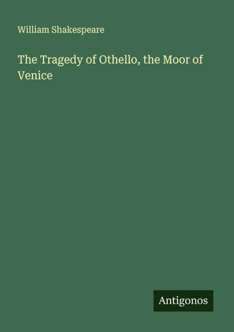 The Tragedy of Othello, the Moor of Venice