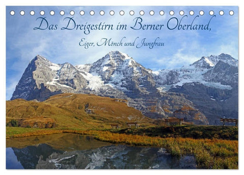 Das Dreigestirn im Berner Oberland. Eiger, Mönch und Jungfrau (Tischkalender 2027 DIN A5 quer), CALVENDO Monatskalender