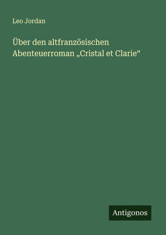 Über den altfranzösischen Abenteuerroman "Cristal et Clarie"
