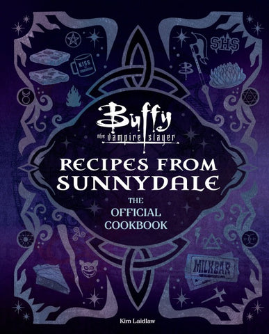 Buffy the Vampire Slayer: Recipes from Sunnydale: The Official Cookbook