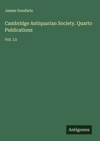 Cambridge Antiquarian Society. Quarto Publications