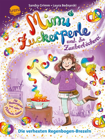 Mimi Zuckerperle und die Zauberbäckerei (2). Die verhexten Regenbogen-Brezeln