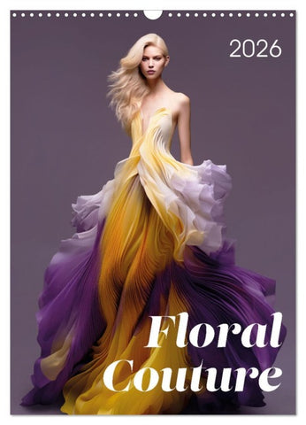 Floral Couture (Wandkalender 2026 DIN A3 hoch), CALVENDO Monatskalender