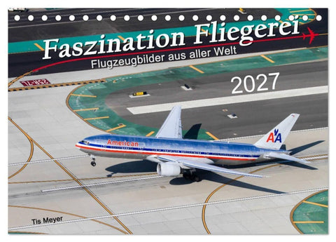 Faszination Fliegerei (Tischkalender 2027 DIN A5 quer), CALVENDO Monatskalender
