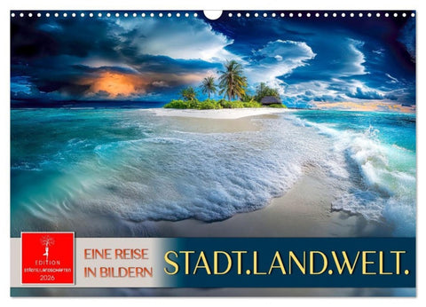 Stadt.Land.Welt. - eine Reise in Bildern (Wandkalender 2026 DIN A3 quer), CALVENDO Monatskalender