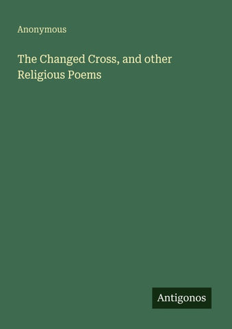 The Changed Cross, and other Religious Poems