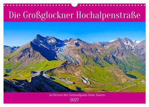 Die Großglockner Hochalpenstraße (Wandkalender 2027 DIN A3 quer), CALVENDO Monatskalender