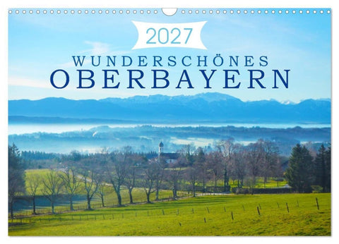 Wunderschönes Oberbayern (Wandkalender 2027 DIN A3 quer), CALVENDO Monatskalender