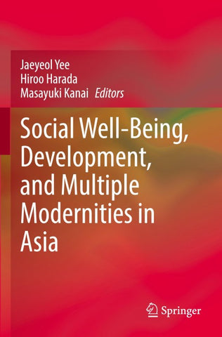 Social Well-Being, Development, and Multiple Modernities in Asia