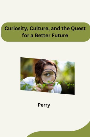 Curiosity, Culture, and the Quest for a Better Future