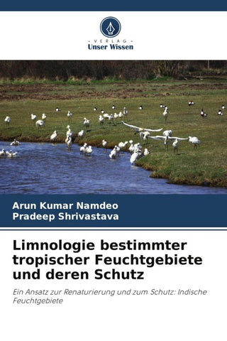 Limnologie bestimmter tropischer Feuchtgebiete und deren Schutz
