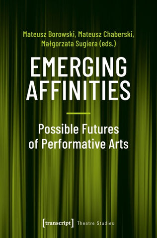 Emerging Affinities – Possible Futures of Performative Arts
