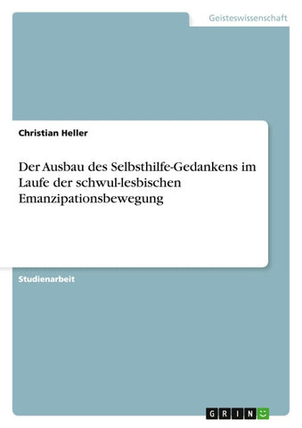 Der Ausbau des Selbsthilfe-Gedankens im Laufe der schwul-lesbischen Emanzipationsbewegung