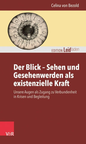Der Blick – Sehen und Gesehenwerden als existenzielle Kraft
