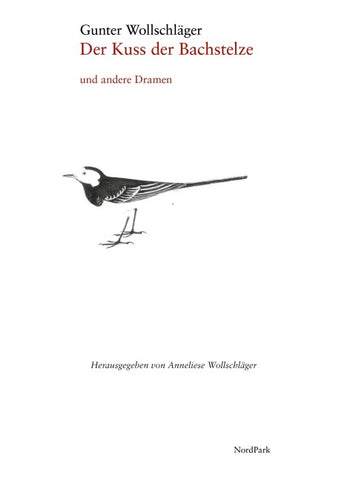 Der Kuss der Bachstelze und andere Dramen