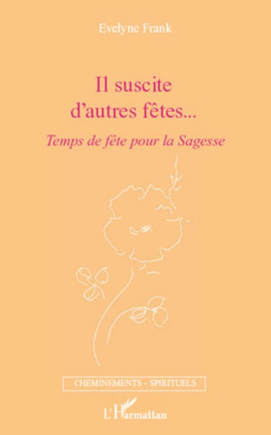 Il suscite d'autres fêtes...