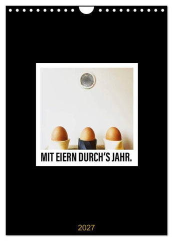 Mit Eiern durch's Jahr. (Wandkalender 2027 DIN A4 hoch), CALVENDO Monatskalender