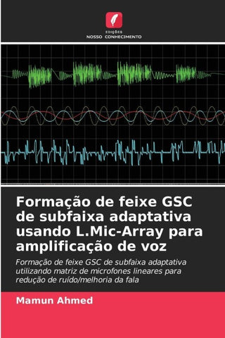 Formação de feixe GSC de subfaixa adaptativa usando L.Mic-Array para amplificação de voz