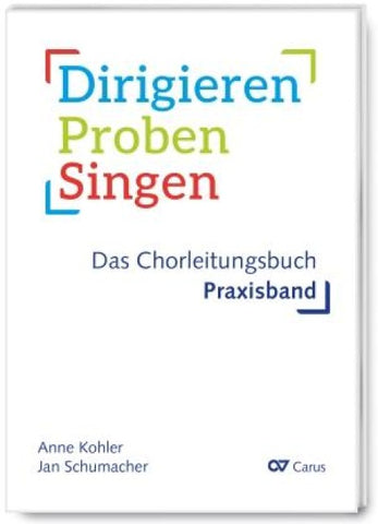 Dirigieren – Proben – Singen. Das Chorleitungsbuch