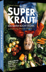 Superkraut. Ein Bayer kocht vegan