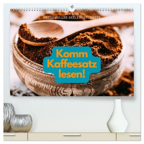 Komm Kaffeesatz lesen! (hochwertiger Premium Wandkalender 2027 DIN A2 quer), Kunstdruck in Hochglanz
