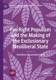 Far-Right Populism and the Making of the Exclusionary Neoliberal State