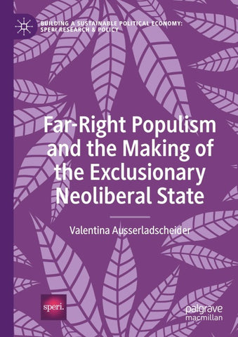 Far-Right Populism and the Making of the Exclusionary Neoliberal State