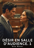 Désir en Salle d'Audience. 1