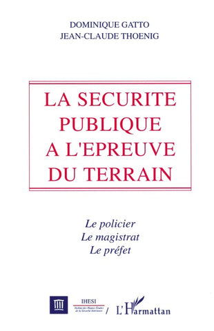 La sécurité publique à l'épreuve du terrain
