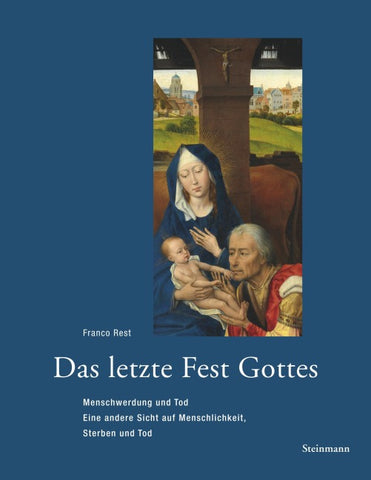 Das letzte Fest Gottes: Menschwerdung und Tod