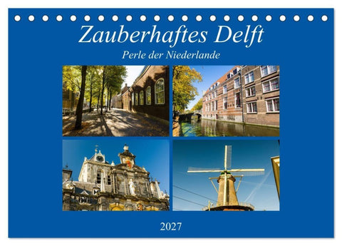 Zauberhaftes Delft - Perle der Niederlande (Tischkalender 2027 DIN A5 quer), CALVENDO Monatskalender
