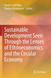 Sustainable Development Seen Through the Lenses of Ethnoeconomics and the Circular Economy