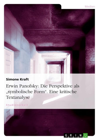 Erwin Panofsky: Die Perspektive als "symbolische Form". Eine kritische Textanalyse