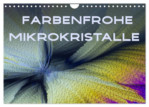 Farbenfrohe Mikrokristalle (Wandkalender 2027 DIN A4 quer), CALVENDO Monatskalender