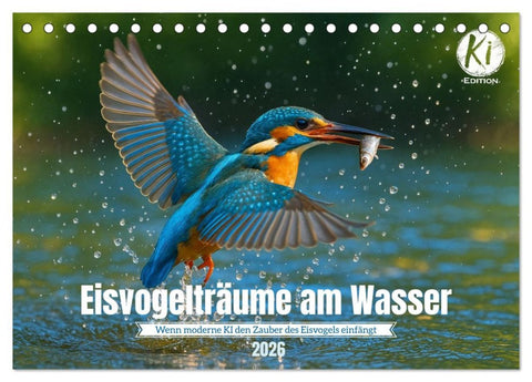 Eisvogelträume am Wasser (Tischkalender 2026 DIN A5 quer), CALVENDO Monatskalender
