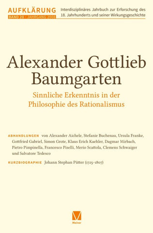 Aufklärung, Band 20: Alexander Gottlieb Baumgarten. Sinnliche Erkenntnis in der Philosophie des Rationalismus