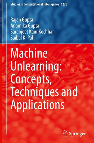 Machine Unlearning: Concepts, Techniques and Applications