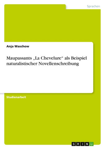 Maupassants "La Chevelure" als Beispiel naturalistischer Novellenschreibung