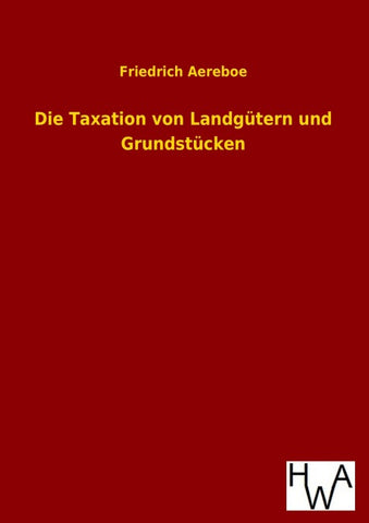 Die Taxation von Landgütern und Grundstücken